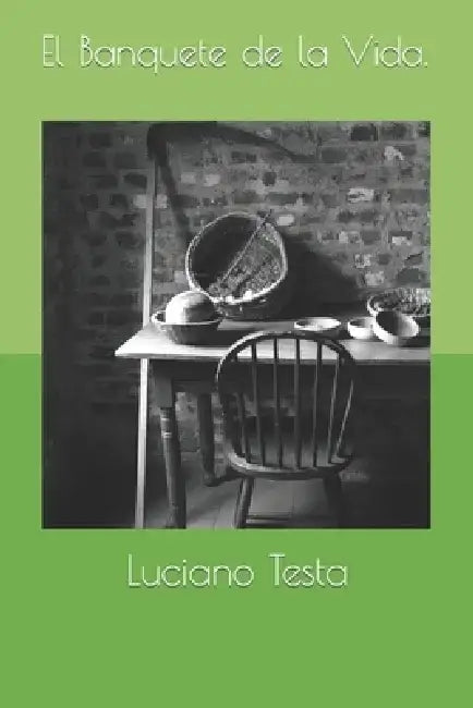 El banquete de la vida. by Luciano Testa