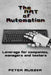 The ART of Automation: Leverage for companies, managers and testers by Peter Muszka