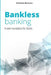 Bankless Banking: A new foundation for Banks by Svetlana Baranov