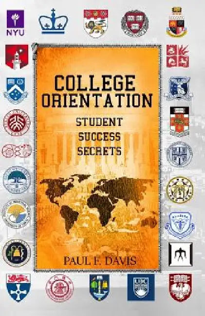 College Orientation: Student Success Secrets by Paul F. Davis