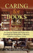 CARING for BOOKS: An Essential Repair and Preservation Handbook for Booksellers, Collectors, Librarians and Book Lovers by M. Mitch Freeland