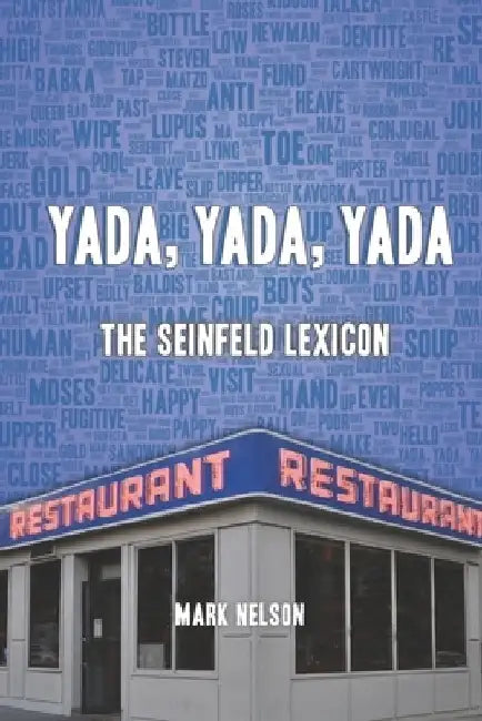 Yada, Yada, Yada: The Seinfeld Lexicon by Mark Nelson