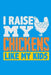 I Raise My Chickens Like My Kids by Lennie Kalib