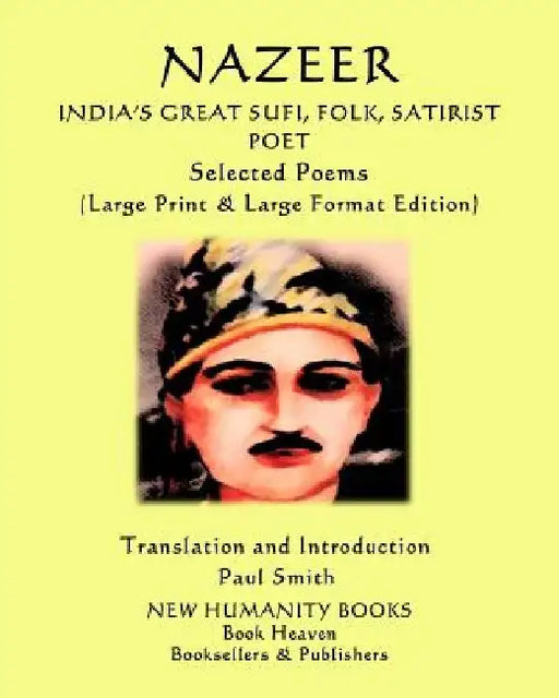 Nazeer: India's Great Sufi, Folk, Satirist Poet Selected Poems: (Large Print & Large Format Edition) by Paul Smith
