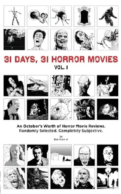 31 Days, 31 Horror Movies vol. 1: An October's Worth of Horror Movie Reviews by Bob Cram Jr