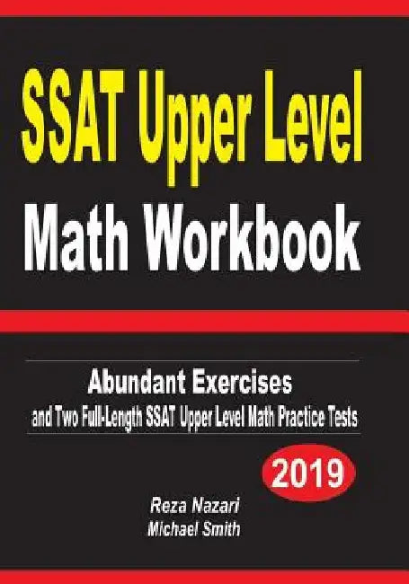 SSAT Upper Level Math Workbook: Abundant Exercises and Two Full-Length SSAT Upper Level Math Practice Tests by Reza Nazari