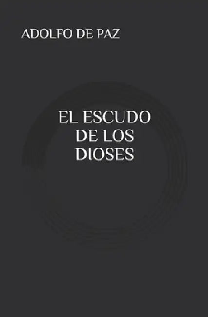 El escudo de los dioses by de Paz, Adolfo