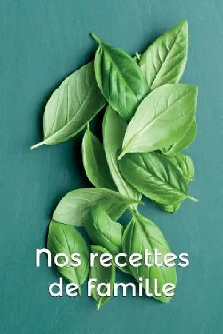 Nos recettes de famille by Chiriac, Andreea