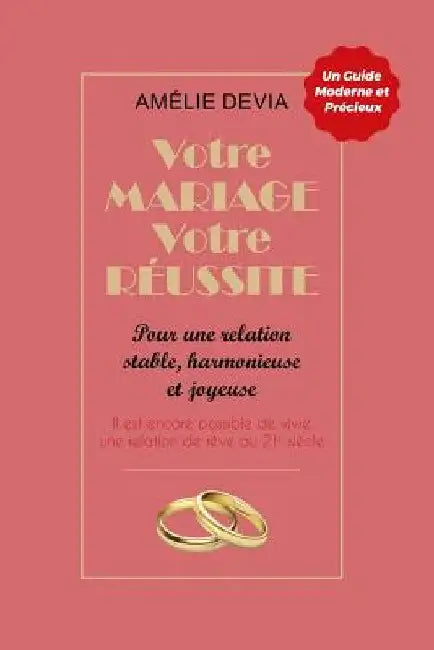 Votre mariage, votre réussite: Pour une relation stable, harmonieuse et joyeuse (sur le long terme) by Devia, Amélie