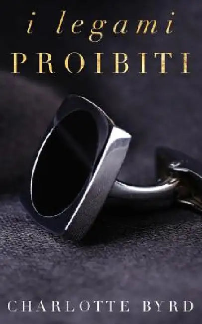 I legami proibiti by Byrd, Charlotte