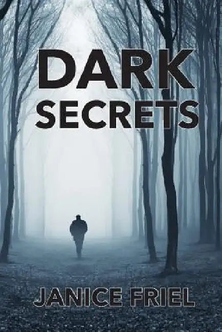 Dark Secrets by Janice Friel
