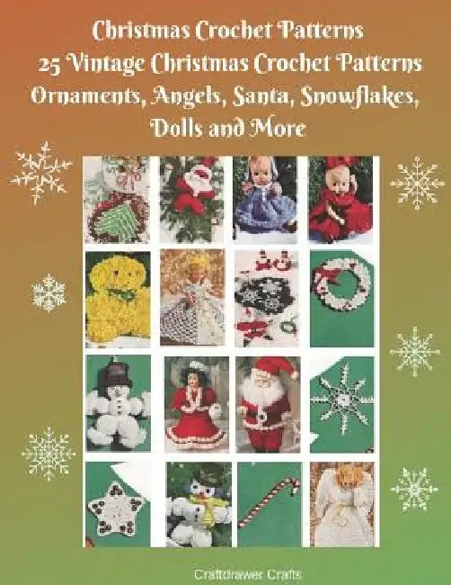 Christmas Crochet Patterns 25 Vintage Christmas Crochet Patterns Ornaments, Angels, Santa, Snowflakes, Dolls and More by Craftdrawer Crafts