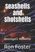 Seashells and Shotshells: Apocalyptic Memories by Ron Foster