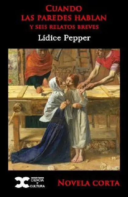 Cuando las paredes hablan: y seis relatos breves by Pepper, Lidice