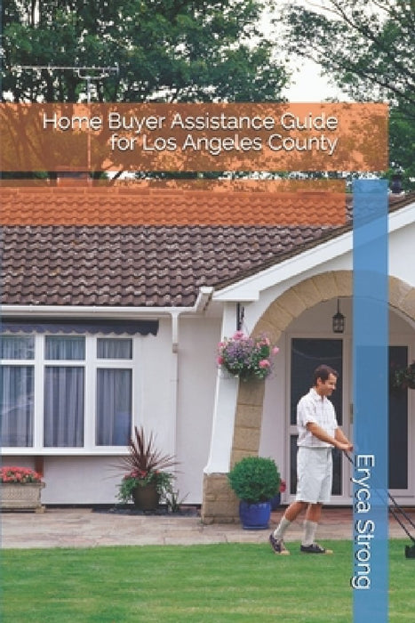 Home Buyer Assistance Guide for Los Angeles County by Eryca Strong