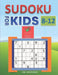 Sudoku for Kids 8-12 - Compendium of Two Guides -The Only Guide You Need for Improving Focus and Get Good with Concentration in Numbers by Jim Johnson
