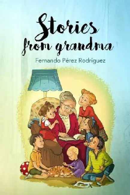 Stories from grandma by Fernando Pérez Rodríguez