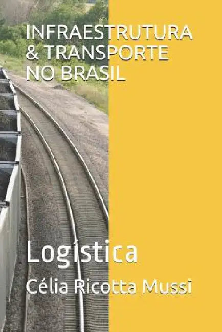 Infraestrutura de Transporte: Logística by Mussi, Raimundo