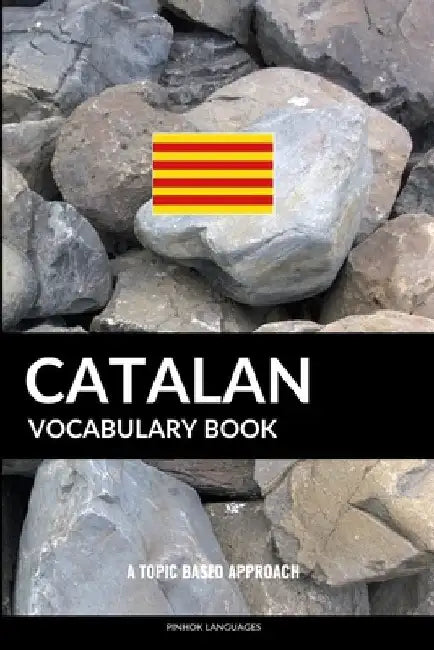Catalan Vocabulary Book: A Topic Based Approach by Pinhok Languages