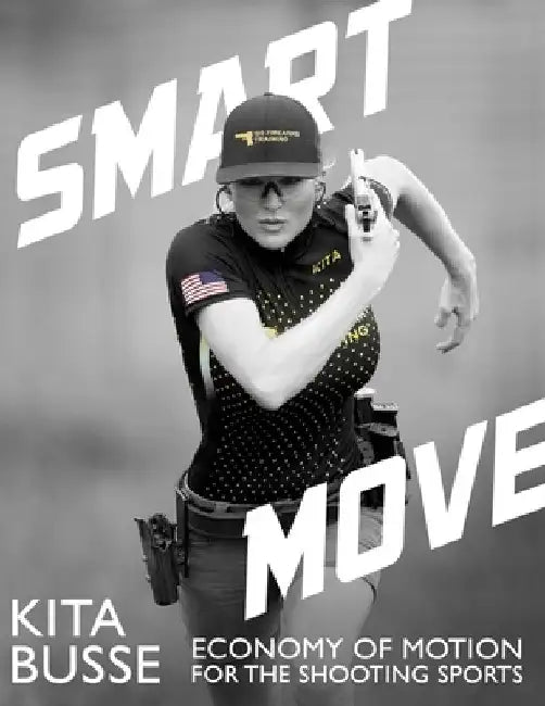 Smart Move: Economy of Motion for the Shooting Sports by Kita Busse