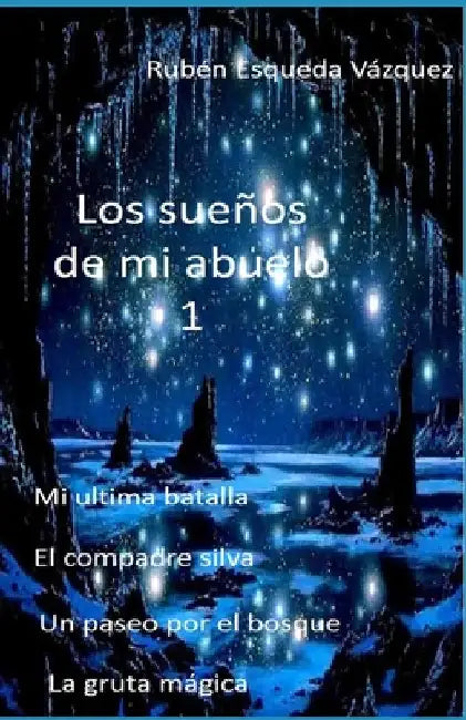 Los Sueños de Mi Abuelo by Esqueda Vazquez, Ruben