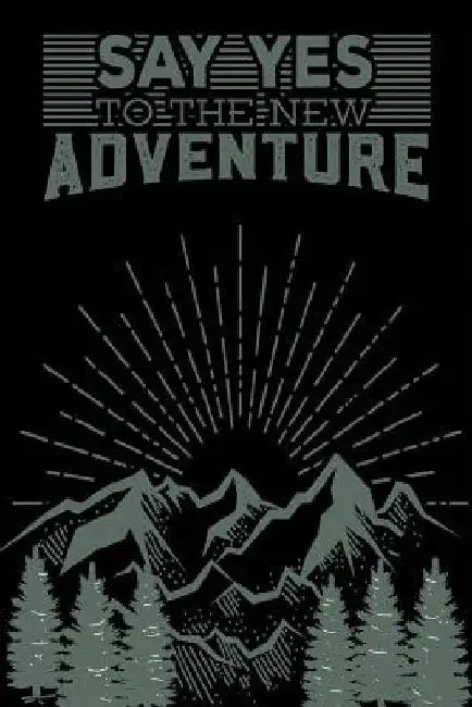 Say Yes to the New Adventure by Tommy Stork