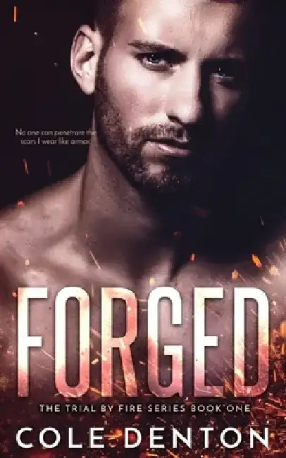 Forged: The Trial by Fire Series by Cole Denton