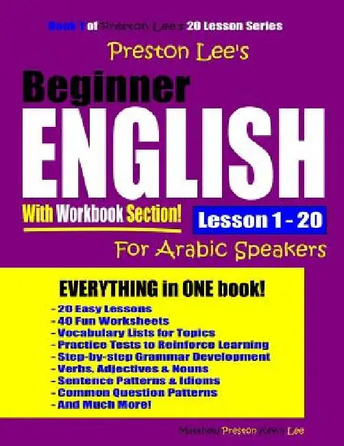 Preston Lee's Beginner English With Workbook Section Lesson 1 - 20 For Arabic Speakers by Matthew Preston