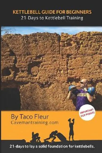 Kettlebell Guide for Beginners: 21-Days to Kettlebell Training by Taco Fleur