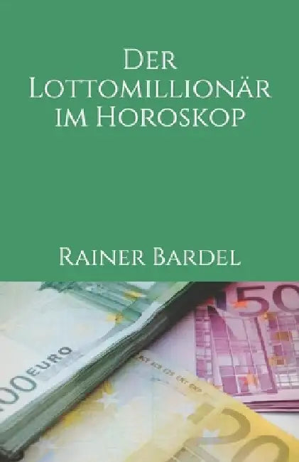 Der Lottomillionär im Horoskop by Bardel, Rainer