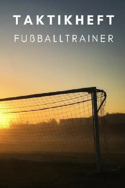 Taktikheft Fußballtrainer: Coaches Und Fußballlehrer, 122 Seiten by Notizbuch, Sportliches