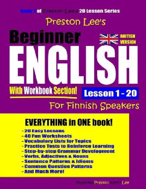 Preston Lee's Beginner English With Workbook Section Lesson 1 - 20 For Finnish Speakers (British Version) by Matthew Preston