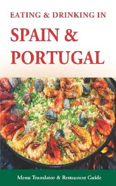 Eating & Drinking in Spain and Portugal: Spanish and Portuguese Menu Translators and Restaurant Guide (Europe Made Easy Travel Guides) by Andy Herbach