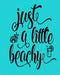 Just a Little Beachy by Let Art Adoorn You LLC
