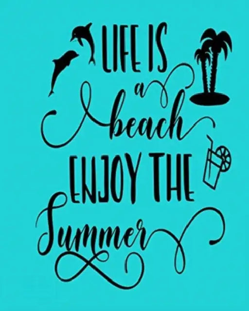 Life is a Beach: Enjoy the Summer by Let Art Adoorn You LLC