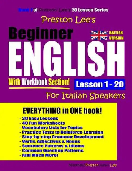 Preston Lee's Beginner English With Workbook Section Lesson 1 - 20 For Italian Speakers (British Version) by Matthew Preston