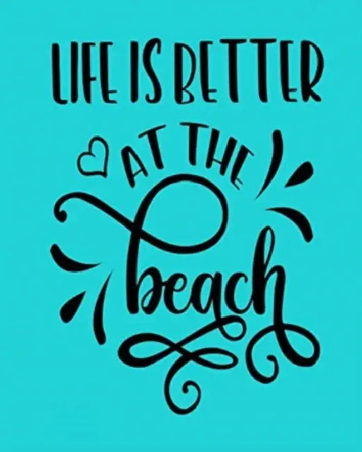 Life is Better At The Beach by Let Art Adoorn You LLC
