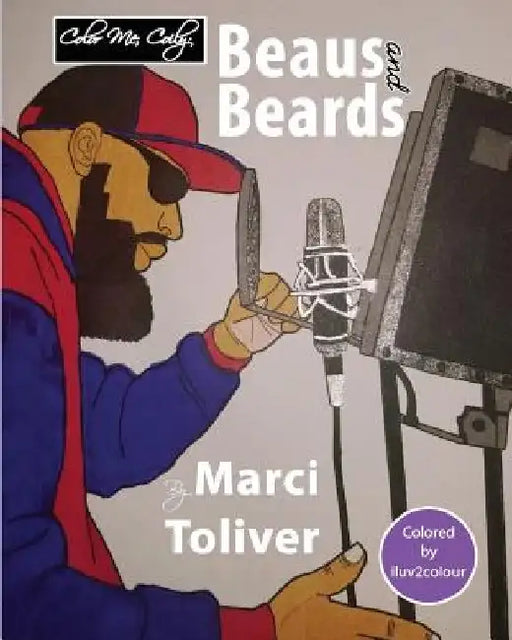 Color Me, Beaus and Beards: Guys Color Too by Marci Toliver