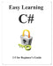 Easy Learning C#: C# for Beginner's Guide by Yang Hu