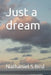 Just a dream by Nathaniel S. Bird