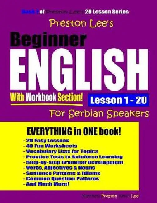 Preston Lee's Beginner English With Workbook Section Lesson 1 - 20 For Serbian Speakers by Matthew Preston, Kevin Lee