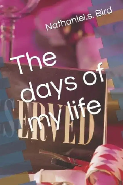 The days of my life by Nathaniel S. Bird