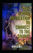 Self Guided Meditation to Connect to the Source: Be Free, Be Happy, Be Fulfilled! by Ben Lewis