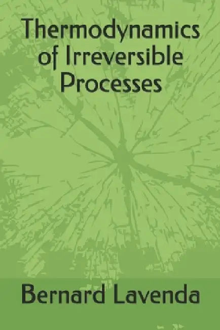 Thermodynamics of Irreversible Processes by Bernard H. Lavenda