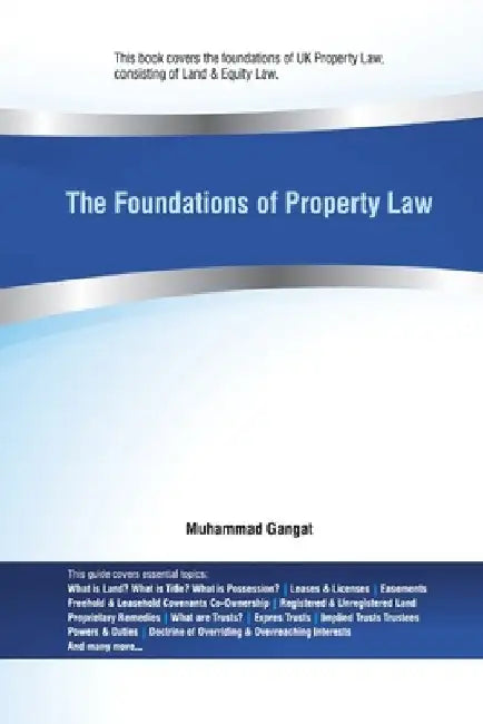 The Foundations of Property Law: The fundamentals of Land Law & Equity by Muhammad Gangat