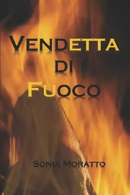 Vendetta Di Fuoco by Moratto, Sonia