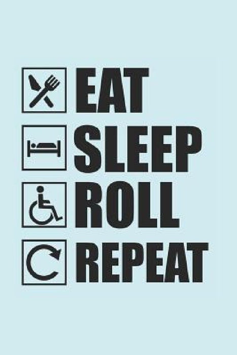 Eat Sleep Roll Repeat: 100-page, 6 x 9 in (15.2 x 22.9 cm) by Ramped Up Notebooks