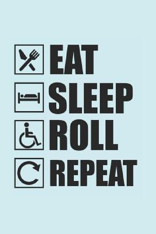 Eat Sleep Roll Repeat: 100-page, 6 x 9 in (15.2 x 22.9 cm) by Ramped Up Notebooks
