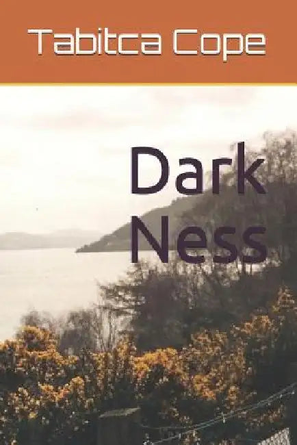Dark Ness by Tabitca Cope