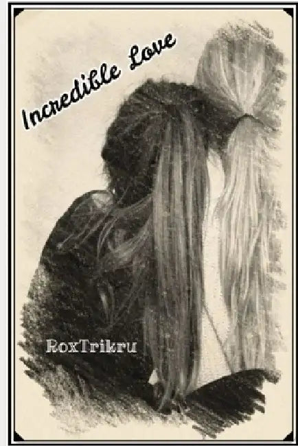 Incredible Love by Trikru, Rox
